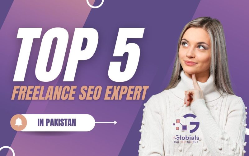 Top 5 Freelance SEO Experts in Pakistan by Globials